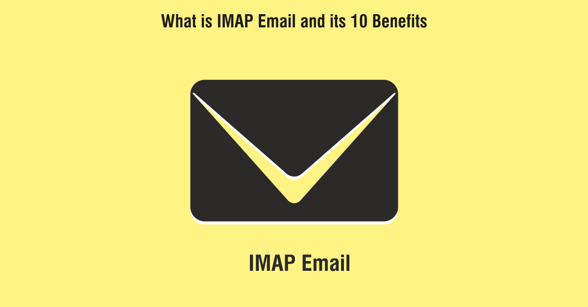 What is IMAP Email and its 10 Benefits